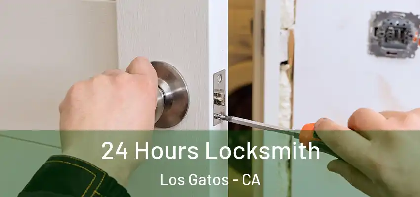  24 Hours Locksmith Los Gatos - CA