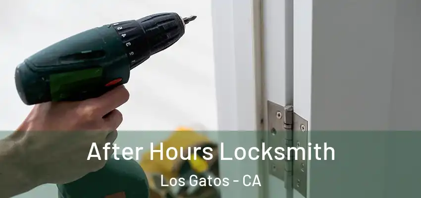  After Hours Locksmith Los Gatos - CA