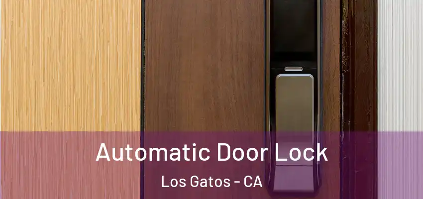  Automatic Door Lock Los Gatos - CA