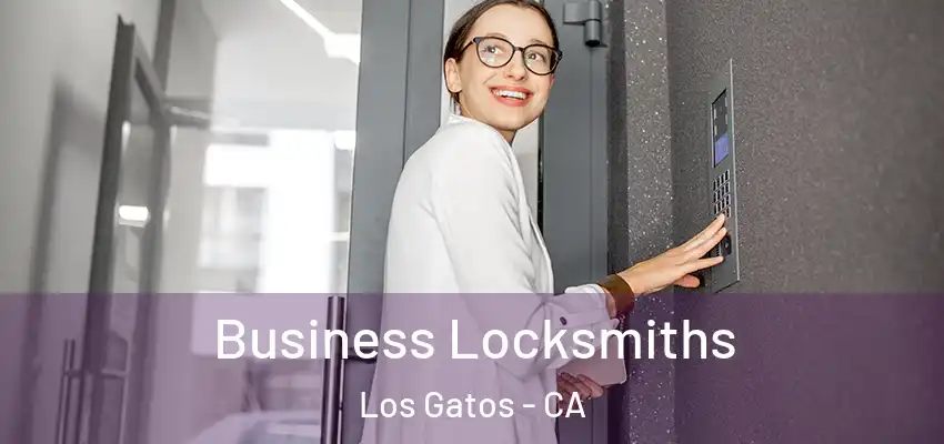 Business Locksmiths Los Gatos - CA