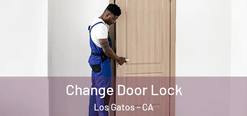 Change Door Lock Los Gatos - CA