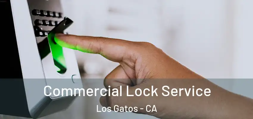 Commercial Lock Service Los Gatos - CA