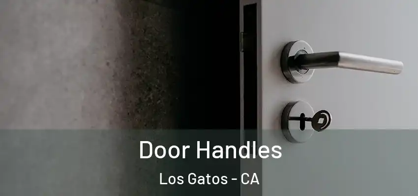 Door Handles Los Gatos - CA