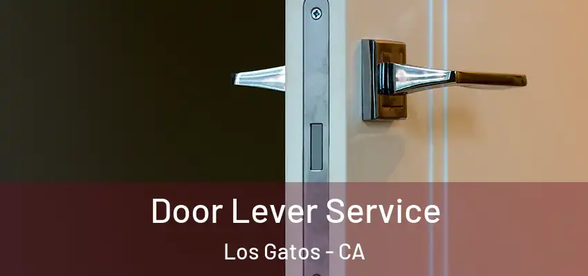 Door Lever Service Los Gatos - CA