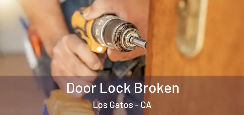 Door Lock Broken Los Gatos - CA