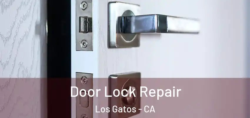 Door Lock Repair Los Gatos - CA
