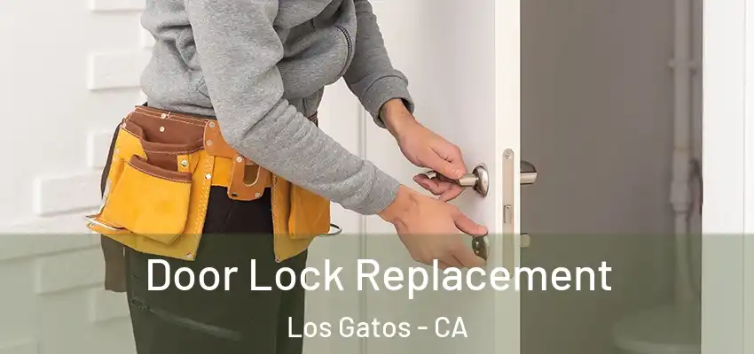  Door Lock Replacement Los Gatos - CA
