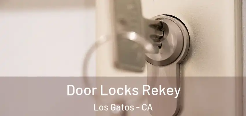 Door Locks Rekey Los Gatos - CA
