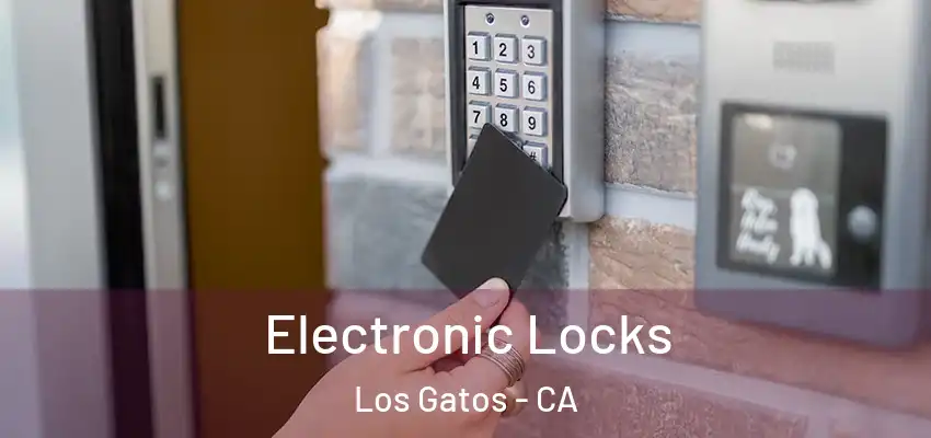 Electronic Locks Los Gatos - CA