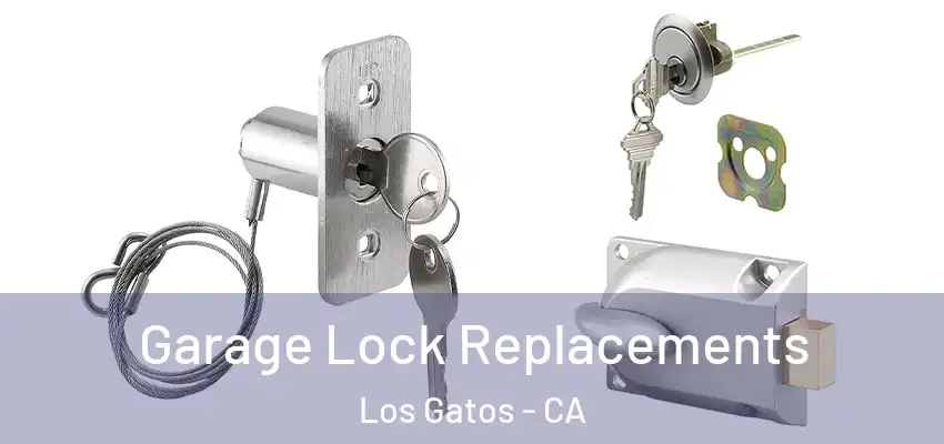 Garage Lock Replacements Los Gatos - CA