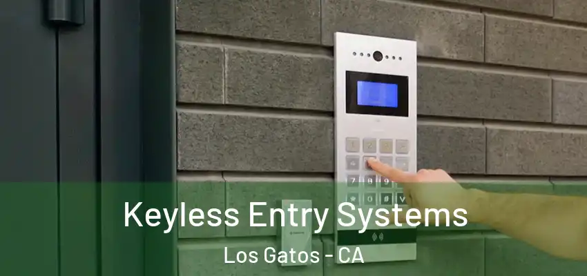  Keyless Entry Systems Los Gatos - CA