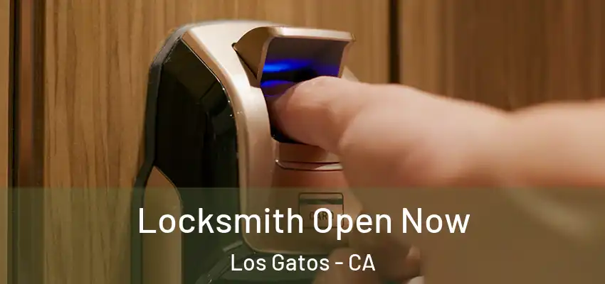 Locksmith Open Now Los Gatos - CA
