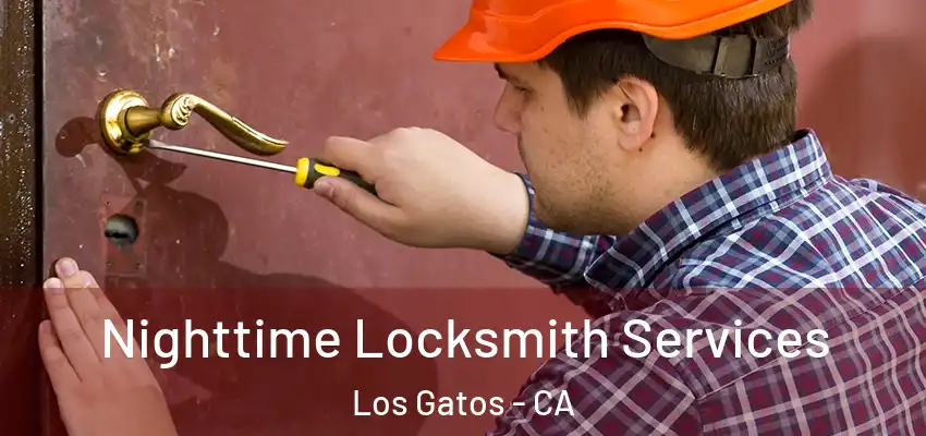  Nighttime Locksmith Services Los Gatos - CA