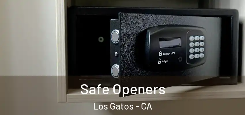  Safe Openers Los Gatos - CA