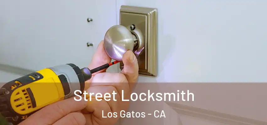  Street Locksmith Los Gatos - CA