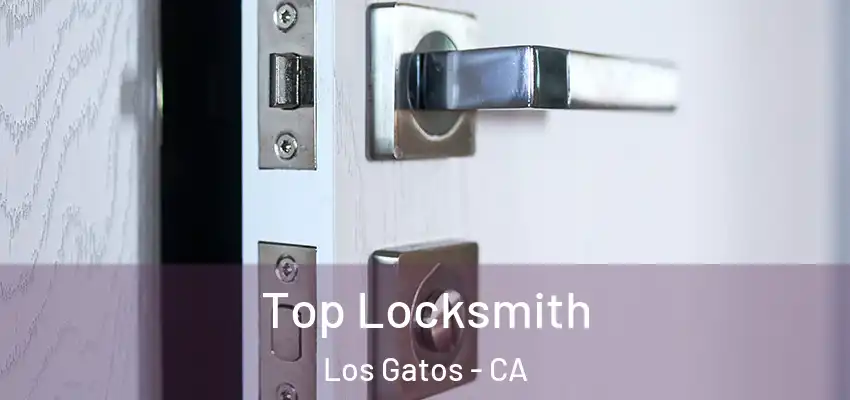  Top Locksmith Los Gatos - CA