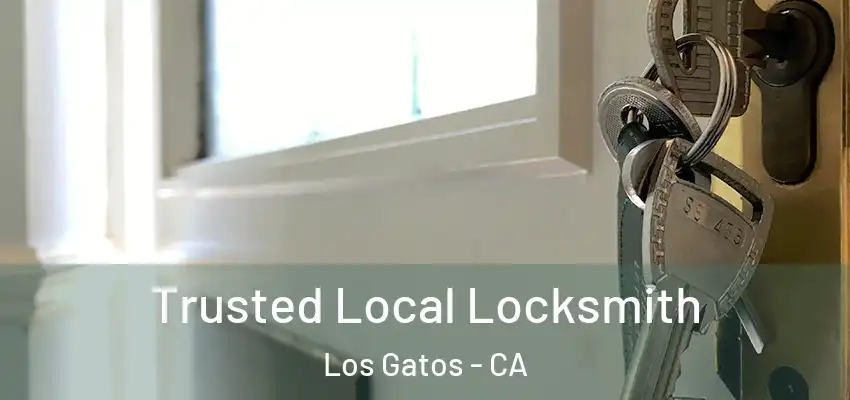 Trusted Local Locksmith Los Gatos - CA